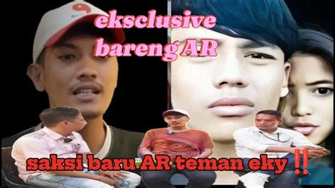 Kesaksian AR Mengejutkan Teman Eky Sebelum Kejadian YouTube