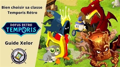 Bien Choisir Sa Classe Temporis Rétro Guide Xelor Dofus Rétro