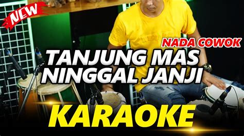 Tanjung Mas Ninggal Janji Karaoke Versi Dangdut Koplo Terbaru Nada