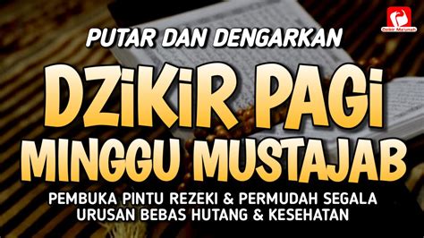 DZIKIR PAGI SESUAI SUNNAH PEMBUKA PINTU REZEKI ZIKIR PEMBUKA PINTU