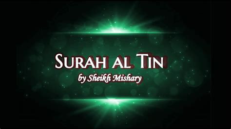 Surah At Tin 95 By Sheikh Mishary With Arabic Text