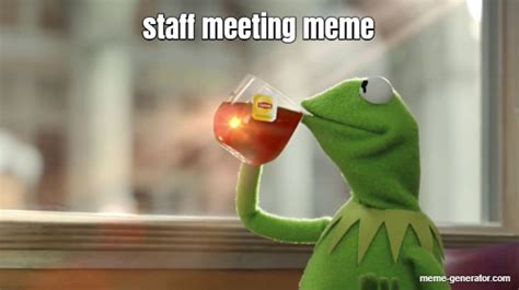 staff meeting meme - Meme Generator