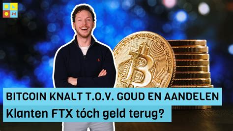 Bitcoin KNALT t o v Goud en aandelen Klanten FTX tóch geld terug