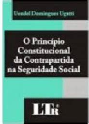 Livro O Principio Constitucional Da Contrapartida Na Seguridade Social