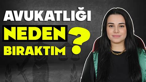 Avukatlığı Neden Bıraktım Merak ettiğiniz Her Şey YouTube