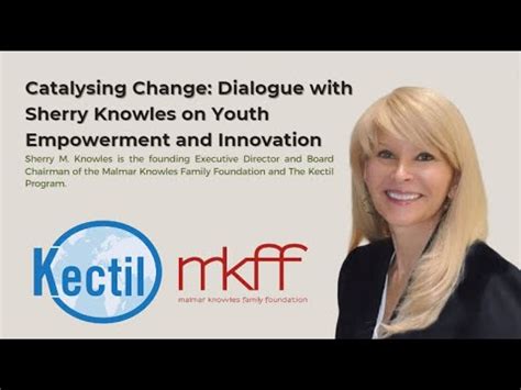 Catalysing Change Dialogue With Sherry Knowles On Youth Empowerment