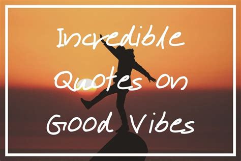 100 Incredible Quotes on Good Vibes [Happy Vibes Quotes] — What's Danny ...