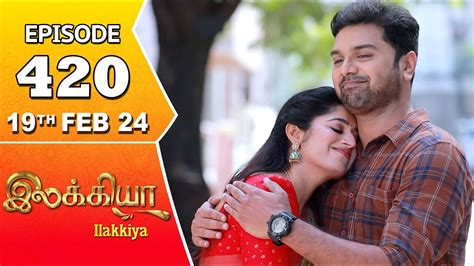 Ilakkiya Serial Episode 420 19th Feb 2024 Shambhavy Nandan