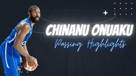 Chinanu Onuaku Passing Highlights Best Passing Big Man In Europe