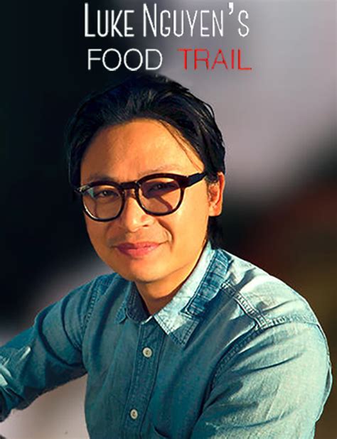 Watch Luke Nguyen S Food Trail Online Season 1 2018 TV Guide