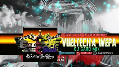 Kumbia Vueltecita Wepa Edit Dj Gabo Mix 2022 Youtube