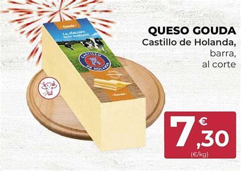 Oferta Queso Gouda Castillo De Holanda Barra Al Corte En Spar