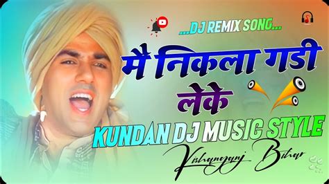 Mai Nikla Gaddi Leke Old Is Gold Hindi Love Hard Dholki Remix By