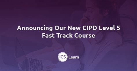 ICS Learn Announces New CIPD Level 5 Fast Track Course Human Resources