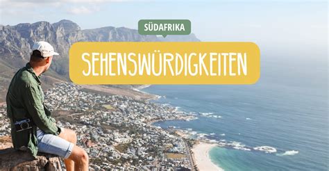 Unsere Top 10 Sehenswürdigkeiten in Südafrika inkl Tipps