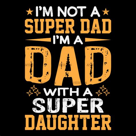 Im Not A Super Dad Im A Dad With A Super Daughter 2 Dtf Transfer