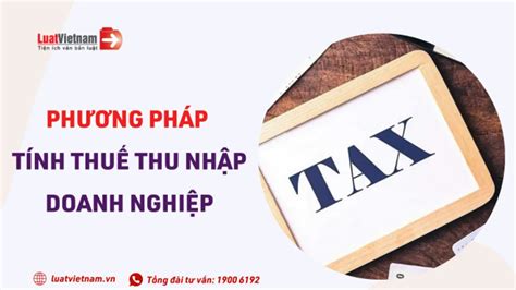 Phương pháp tính thuế thu nhập doanh nghiệp Cập nhật mới nhất