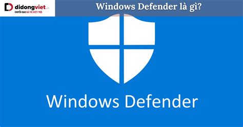 Windows Defender Là Gì Cách Bậttắt Windows Defender Chi Tiết