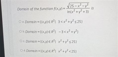 Solved Domain Of The Function Fxylnx2y2325−x2−y2 Is