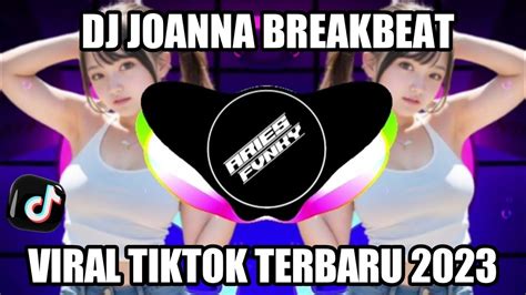 Dj Joanna Breakbeat Dj Tiktok Viral Terbaru 2023 Joanna Youtube