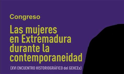 Un Congreso Abordará La Realidad De Las Mujeres En Extremadura Durante