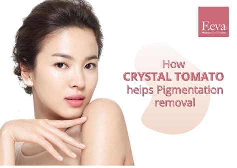 How Crystal Tomato Can Help With Pigmentation Removal Eeva Medical Clinic