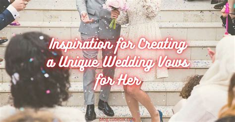 Crafting Beautiful Wedding Vows For Her With Unique Ideas