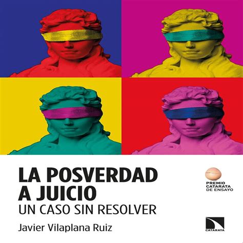 La Posverdad A Juicio Un Caso Sin Resolver