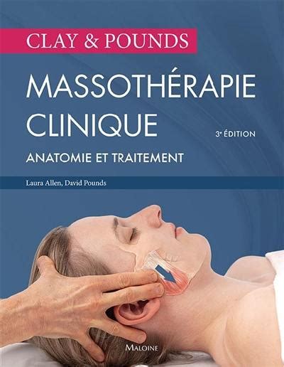 Livre Massothérapie Clinique Clay And Pounds Anatomie Et Traitement Le Livre De Laura Allen