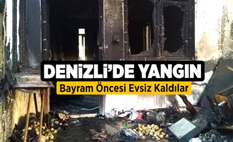 Denizli De Yang N Bayram Ncesi Evsiz Kald Lar Denizli Haber