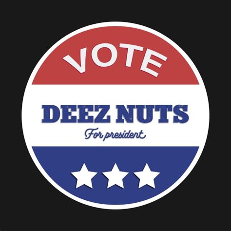 Deez Nuts Vote Deez Nuts For President 2024 Deez Nuts T Shirt