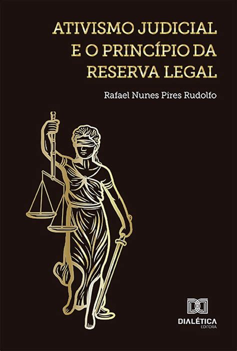 Ativismo Judicial E O Princ Pio Da Reserva Legal Ebook Rafael Nunes