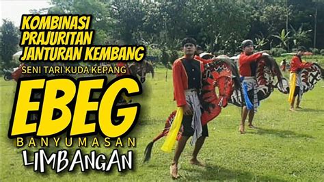 EBEG Banyumasan LIMBANGAN Prajuritan Labas Janturan Kembang Group