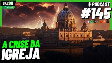 Bacon 145 A CRISE DA IGREJA CATÓLICA E A TEOLOGIA DA LIBERTAÇÃO