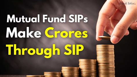 Mutual Fund SIPs Making Crores Through SIP A Comprehensive Guide To