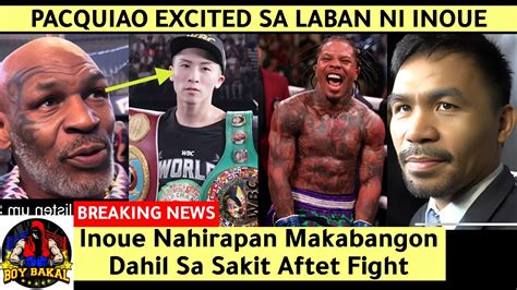 Pcquiao Excited Sa Laban Ni Inoue Inoue Hirap Makabangon Mike Tyson