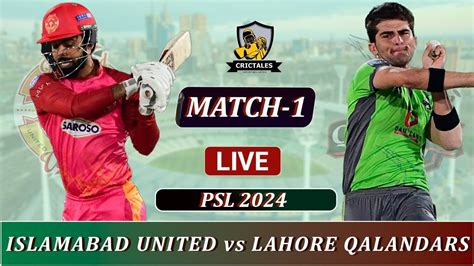 Lahore Qalandars Vs Islamabad Uniteds Psl 2024 Match 1 Live Lq Vs Iu