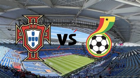 A Que Hora Juega Portugal Vs Ghana Donde Ver Formaciones Y Hora De