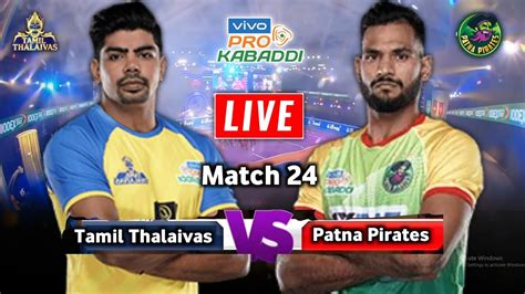 Pkl Live Pro Kabaddi Live Tamil Thalaivas Vs Patna Pirates