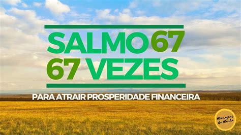 Salmo 67 67 Vezes Para Atrair Prosperidade Financeira YouTube