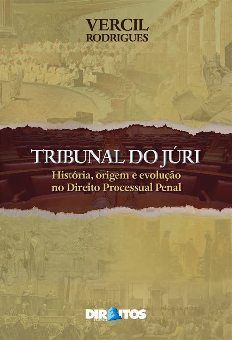 Vercil Rodrigues Lança Tribunal Do Júri História Origem E Evolução