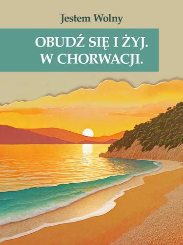 E book Obudź się i żyj W Chorwacji Jestem Wolny 2024 PDF