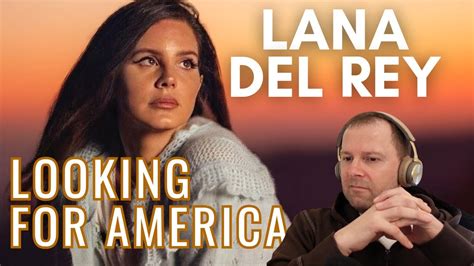 Lana Del Rey Looking For America Reaction The End Of The Lana