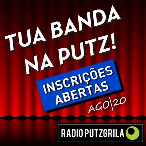 Tua Banda Na Putz Agosto Radio Putzgrila