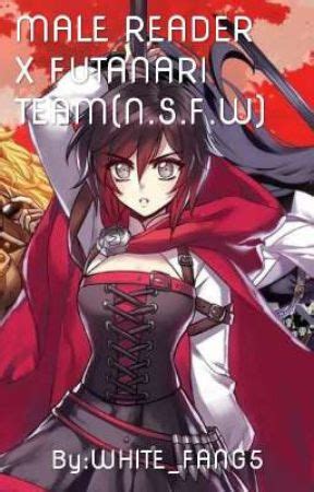 Rwby Male Reader X Futanari Team N S F W Just For Starters Wattpad