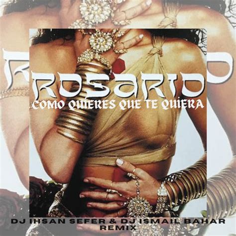 Stream Rosario Como Quieres Que Te Quiera Dj İhsan Sefer Dj