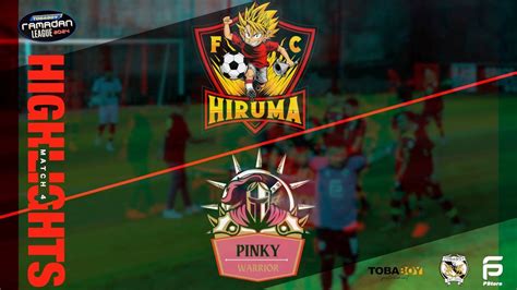 Hiruma Fc Vs Pinky Warrior Highlight Week Tobaboy Ramadan