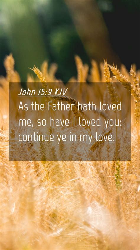 John 15 9 KJV Mobile Phone Wallpaper As The Father Hath Loved Me So