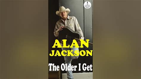 Alan Jackson The Older I Get Shorts Youtube