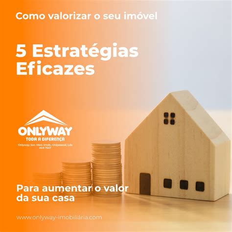 Onlyway - 💡 Como valorizar o seu imóvel: Descubra 5 estratégias
